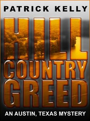 Hill Country Greed by Patrick Kelly