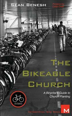 The Bikeable Church: A Bicyclist's Guide to Church Planting by Sean Benesh