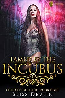 Tamed by the Incubus by Bliss Devlin