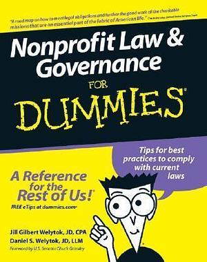 Nonprofit Law and Governance For Dummies by Jill Gilbert Welytok, Jill Gilbert Welytok, Daniel S. Welytok, U.S. Senator Chuck Grassley