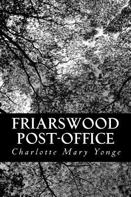 Friarswood Post-Office by Charlotte Mary Yonge