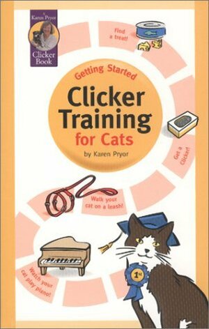 Getting Started Clicker Training for Cats by Karen Pryor