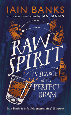 Raw Spirit: In Search of the Perfect DRAM by Iain Banks