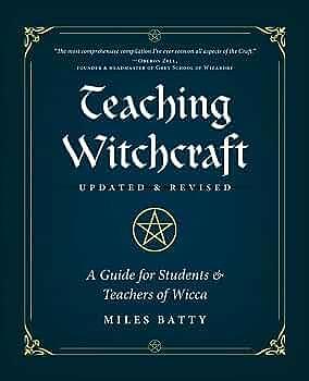 Teaching Witchcraft: A Guide for Students & Teachers of Wicca by Jamie Hendrickx, Miles Batty, Miles Batty