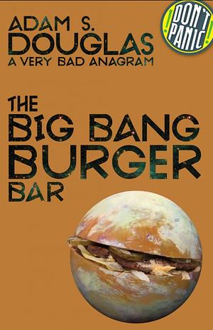 The Big Bang Burger Bar by Adam S. Douglas