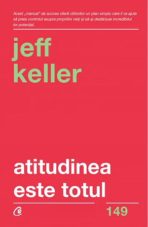 Atitudinea este totul  by Jeff Keller