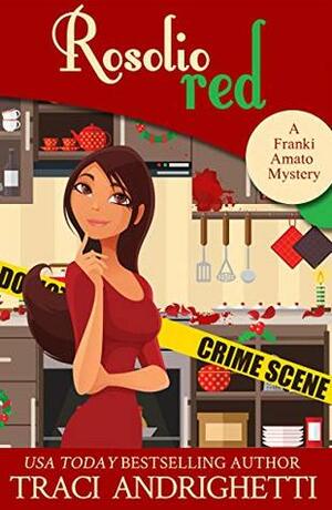 Rosolio Red: A Short Holiday Comedy Mystery by Traci Andrighetti