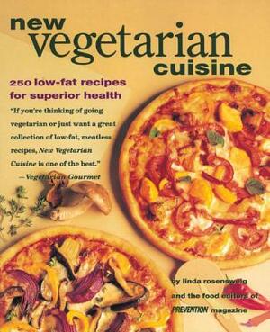 New Vegetarian Cuisine: 250 Low-Fat Recipes for Superior Health: A Cookbook by Prevention Magazine, Linda Rosensweig
