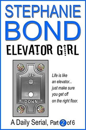 Elevator Girl: part 2 of 6 by Stephanie Bond