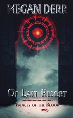 Of Last Resort by Megan Derr