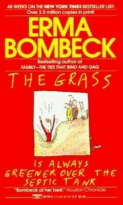 The Grass Is Always Greener Over the Septic Tank by Erma Bombeck