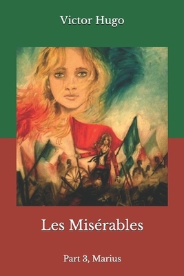 Les Misérables: Part 3, Marius by Victor Hugo