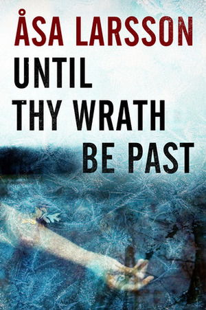 Until Thy Wrath be Past by Åsa Larsson, Laurie Thompson
