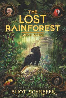 The Lost Rainforest: Mez's Magic by Eliot Schrefer