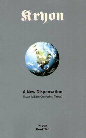 A New Dispensation: (Plain Talk For Confusing Times) (Kryon, #10) by Jill Kramer, Lee Carroll