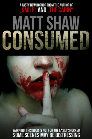 Consumed by Matt Shaw