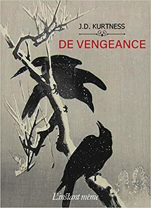 De vengeance by J.D. Kurtness