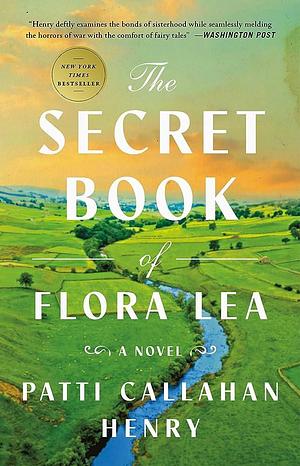 The Secret Book of Flora Lea: A Novel by Patti Callahan Henry