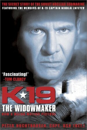 K-19 THE WIDOWMAKER: The Secret Story of The Soviet Nuclear Submarine by Peter A. Huchthausen