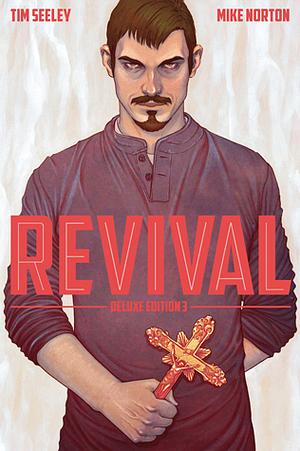 Revival - Deluxe Collection, Volume 3 by Daniel Warren Johnson, Mike Norton, Tim Seeley, Crank!, Jenny Frison, Mark Englert, Emilio Laiso