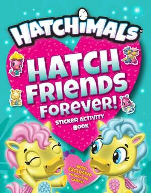 Hatch Friends Forever!: Sticker Activity Book by Penguin Young Readers Licenses