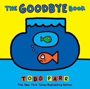The Goodbye Book by Todd Parr