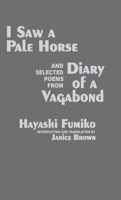 I Saw a Pale Horse and Selected Poems from Diary of a Vagabond by Hayashi Fumiko