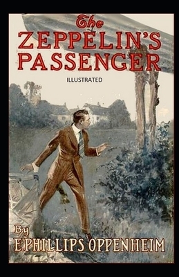 The Zeppelin's Passenger Illustrated by Edward Phillips Oppenheim