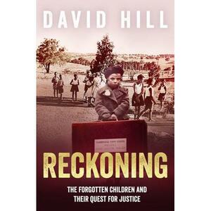 Reckoning: The forgotten children and their quest for justice by David Hill