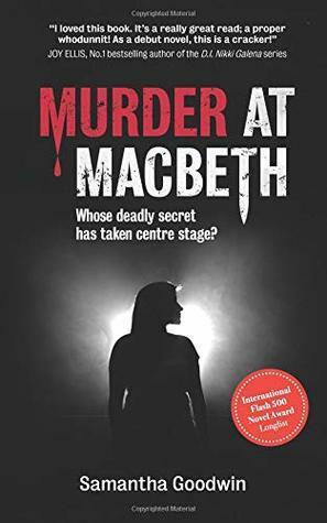Murder at Macbeth: A gripping British crime mystery packed with twists and turns by Samantha Goodwin