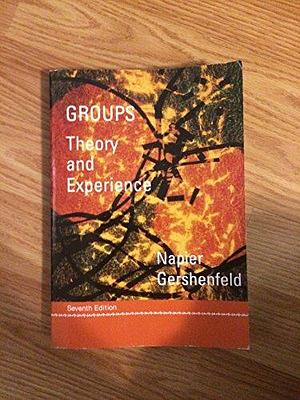 Groups: Theory and Experience by Rodney Napier, Matti K. Gershenfeld