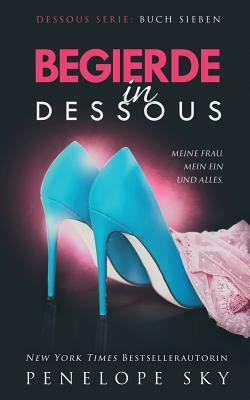 Begierde in Dessous by Penelope Sky