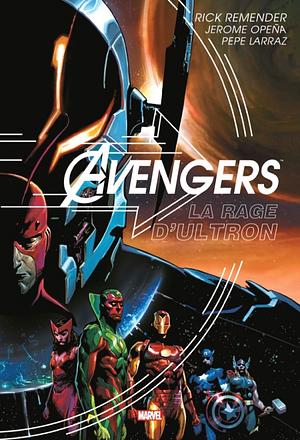 Avengers: La rage d'Ultron by Pepe Larraz, Rick Remender, Jerome Opeña