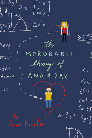 The Improbable Theory of Ana and Zak by Brian Katcher