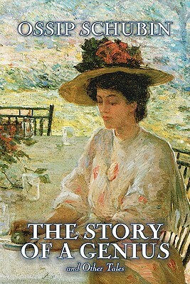 The Story of a Genius and Other Tales by Ossip Schubin, Fiction, Classics, Historical, Literary by Aloisia Kirschner, Ossip Schubin