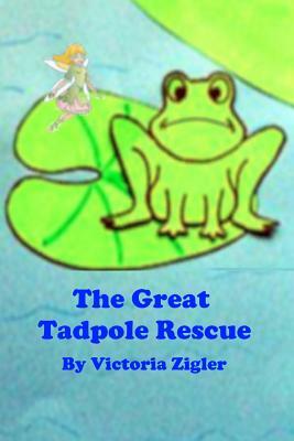 The Great Tadpole Rescue by Victoria Zigler