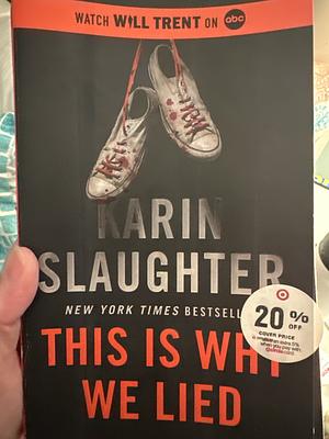 This Is Why We Lied: A Will Trent Thriller by Karin Slaughter