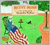 Betsy Ross by Alexandra Wallner