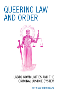Queering Law and Order: Lgbtq Communities and the Criminal Justice System by Kevin Leo Nadal