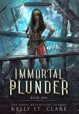 Immortal Plunder by Kelly St. Clare