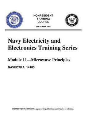 The Navy Electricity and Electronics Training Series: Module 11 Microwave Princi by United States Navy