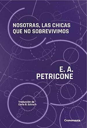 Nosotras, las chicas que no sobrevivimos by E.A. Petricone