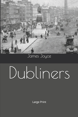 Dubliners: Large Print by James Joyce