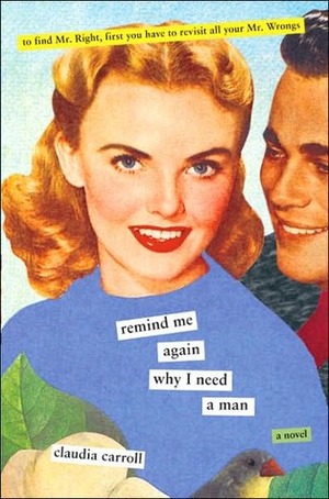 Remind Me Again Why I Need A Man by Claudia Carroll