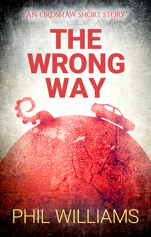 The Wrong Way by Phil Williams