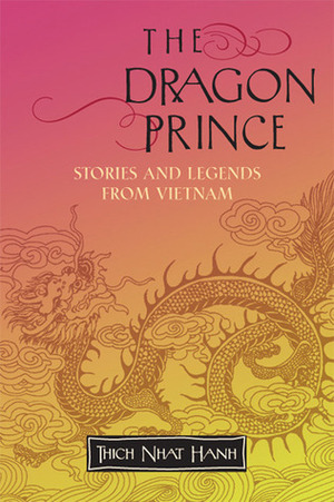 The Dragon Prince: Stories and Legends from Vietnam by Thích Nhất Hạnh