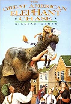 The Great American Elephant Chase by Gillian Cross