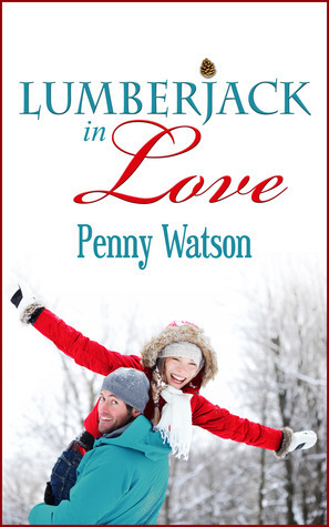 Lumberjack in Love by Penny Watson