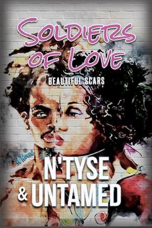 Soldiers of Love: Beautiful Scars by N'tyse, N'tyse, Untamed