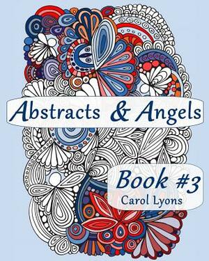 Abstracts & Angels #3: Awesome Abstracts by Carol Lyons